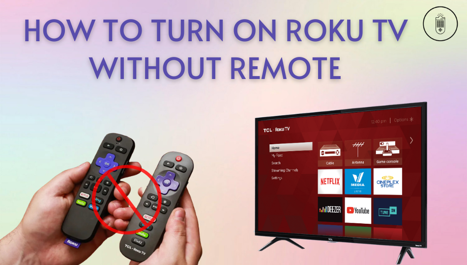 How to Turn on Roku TV without remote