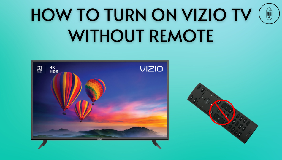 How to turn on Vizio TV without remote