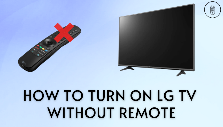 How to turn on LG TV without remote