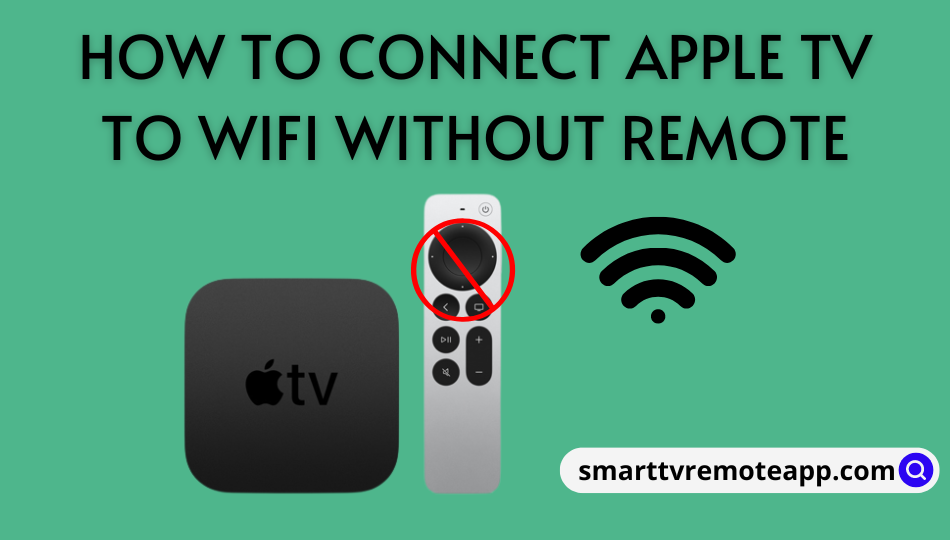 How to Connect Apple TV to WiFi without remote