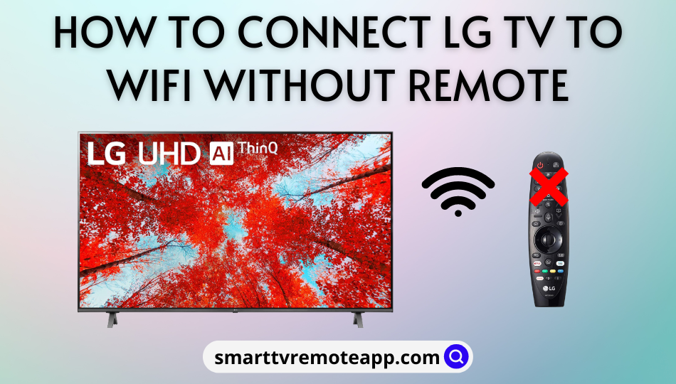 How to Connect LG TV to WiFi without remote