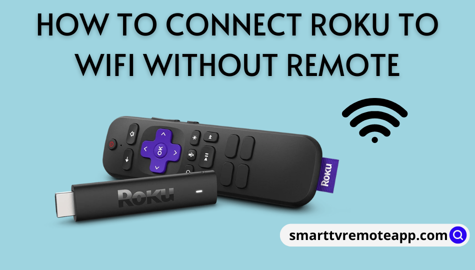 How to Connect Roku to WiFi Without Remote