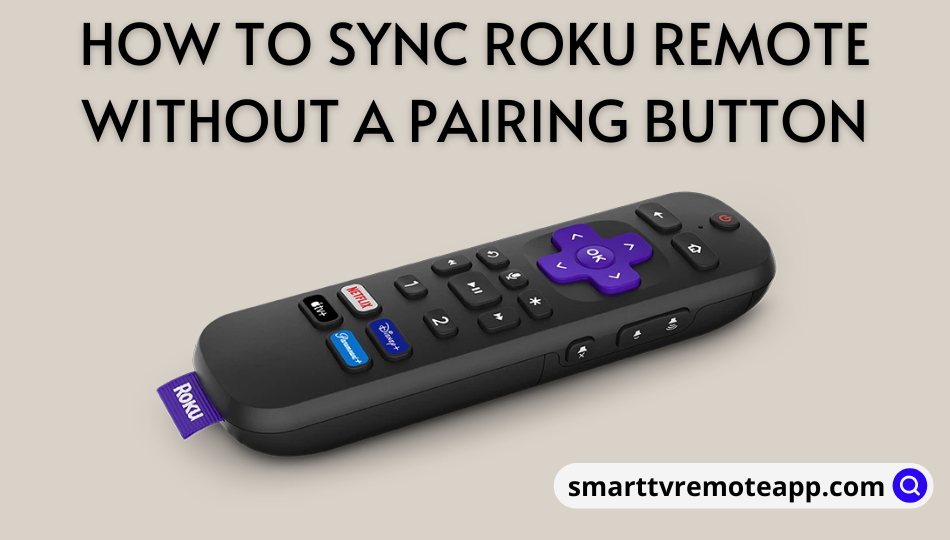 How to Sync Roku Remote Without Pairing Button