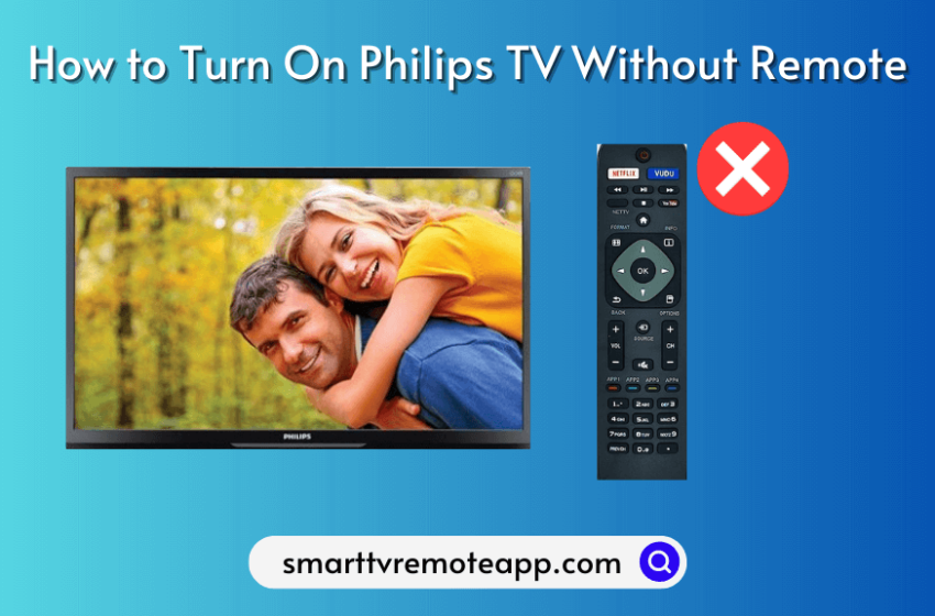 How to Turn on Philips TV Without Remote