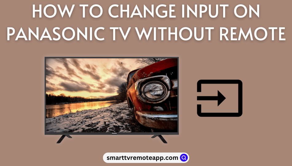 How to Change Input on Panasonic TV Without Remote