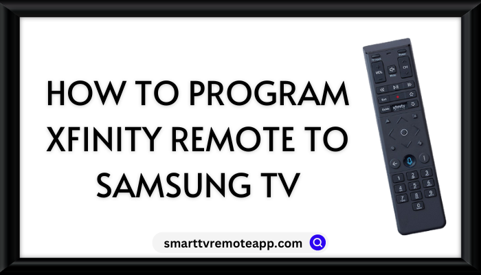 How to Program Xfinity Remote to Samsung TV