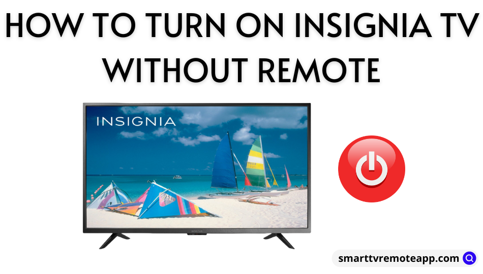 How to Turn on Insignia TV Without Remote