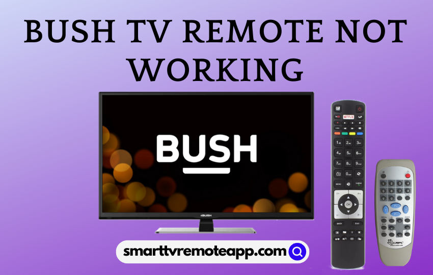 Bush TV Remote Not Working