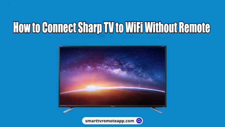 How to Connect Sharp TV to WiFi Without Remote