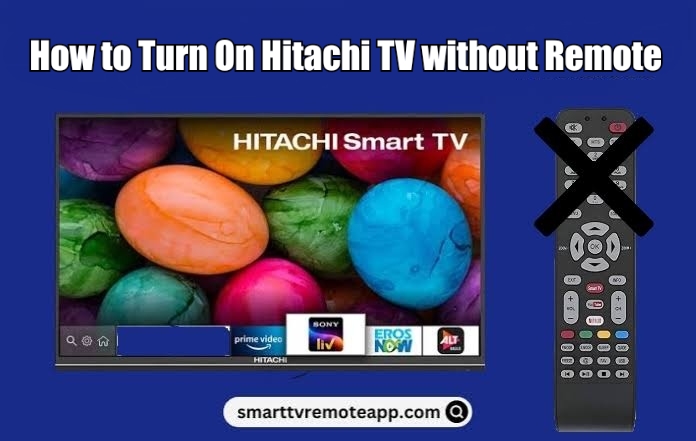 How to Turn on Hitachi TV Without Remote