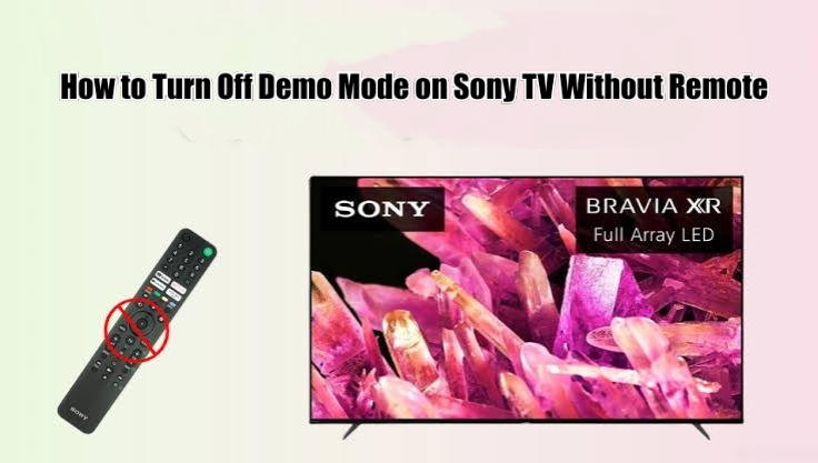 How to Turn Off Demo Mode on Sony TV Without Remote