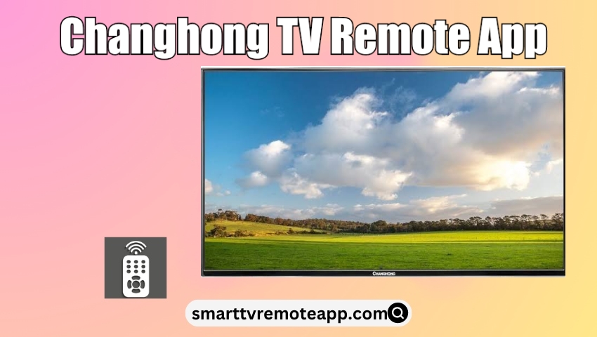 Changhong TV Remote App