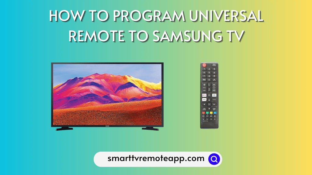 How to Program Universal Remote to Samsung TV