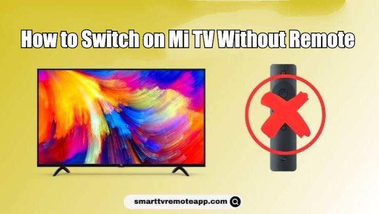 How to Switch On Mi TV Without Remote