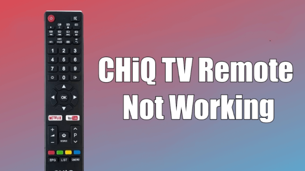 CHiQ TV Remote Not Working